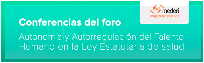 Foro Autonomía y Autoregulación del Talento Humano en la Ley Estatutaria de Salud